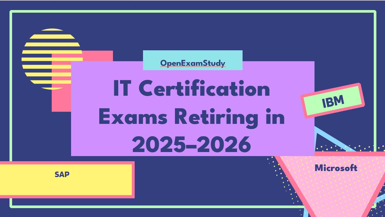 IT Certification Exams Retiring in 2025-2026